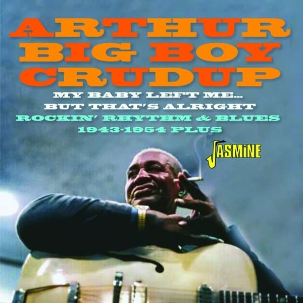 Arthur Crudup - My Baby Left Me But That's Alright - Rockin Rhythm (CD)