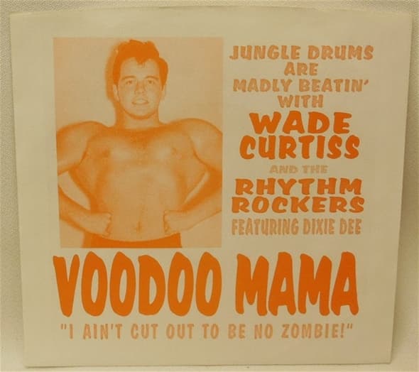 Wade Curtiss And The Rhythm Rockers - Voodoo Mama (7" Single)