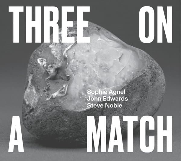 Sophie Agnel, John Edwards & Steve Noble - Three On A Match (CD)