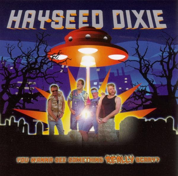 Hayseed Dixie - You Wanna See Something Really Scary