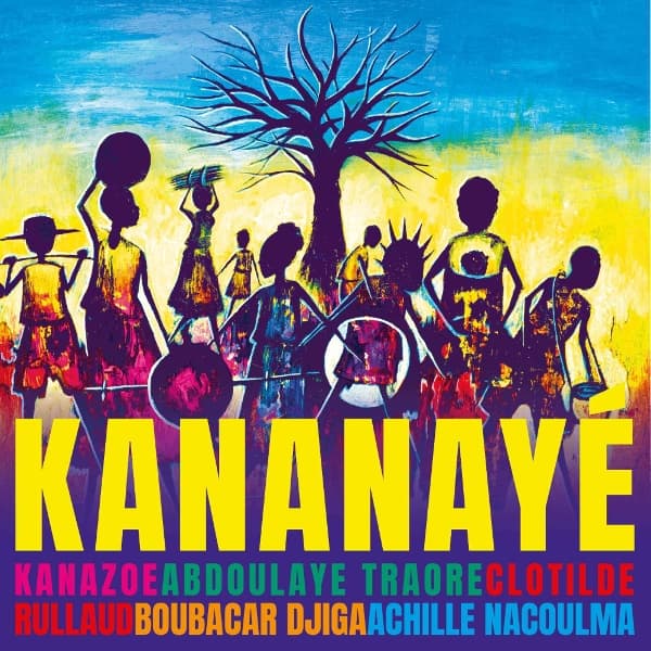Kanazoe, Clotilde Rullaud, Abdoulaye Traore, Boubacar Djiga & Achille Nacoulma - Kananaye (LP)