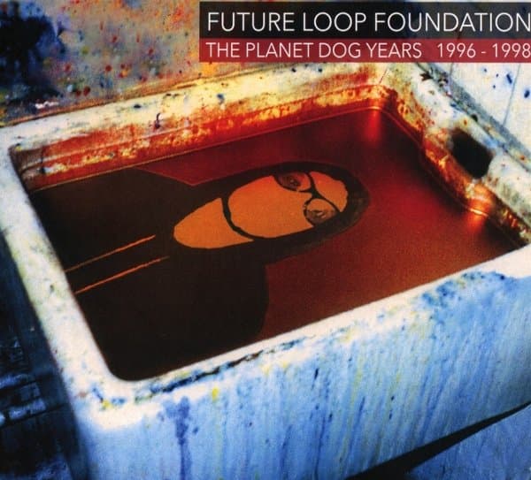 Future Loop Foundation - The Planet Dog Years 1996-1998 (3 CD)