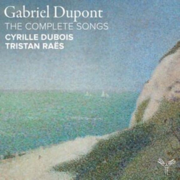 Cyrille Dubois & Tristan Raës - Gabriel Dupont: The Complete Songs (CD)