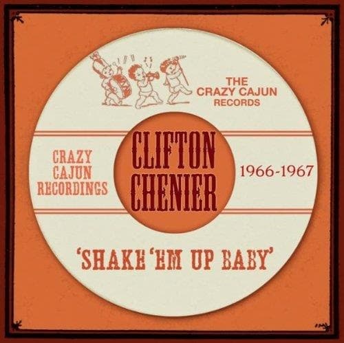 Clifton Chenier - Shake 'Em Up Baby