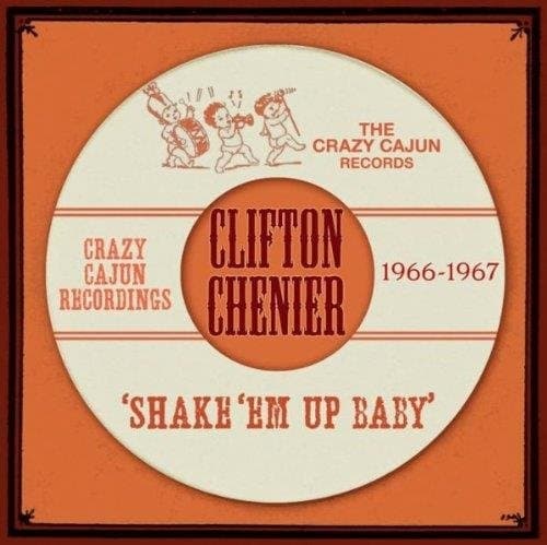 Clifton Chenier - Shake 'Em Up Baby