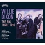 Willie Dixon - Big Three Trio The