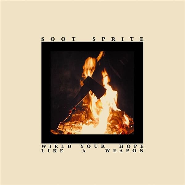 Soot Sprite - Wield Your Hope Like A Weapon (LP)