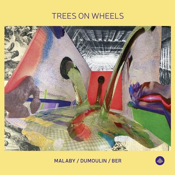 Samuel Ber, Jozef Dumoulin & Tony Malaby - Trees On Wheels (CD)