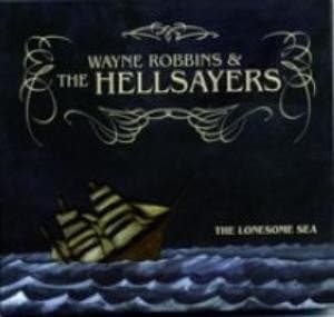 Wayne Robbins And The Hellsayers - The Lonesome Sea (CD)