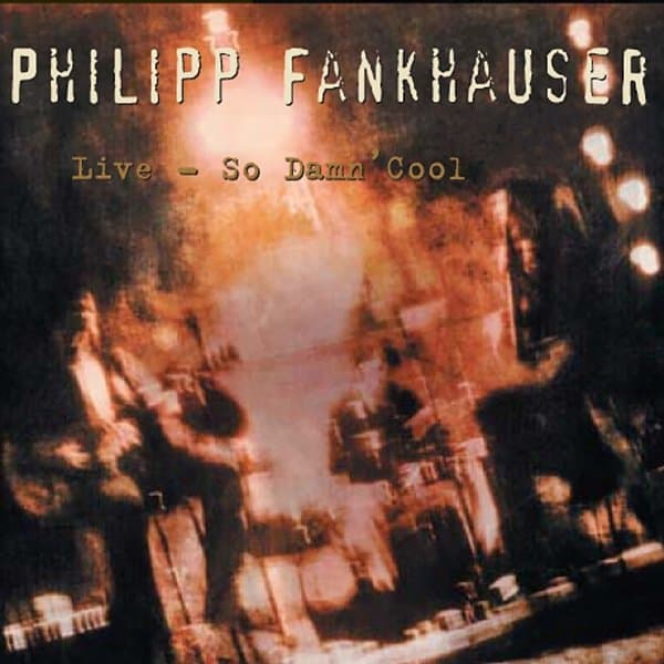 Philipp Fankhauser - Live: So Damn Cool (CD)
