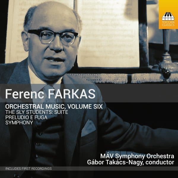 MÁV Symphony Orchestra, Gábor Takács-Nagy - Ferenc Farkas: Orchestral Music, Volume Six (CD)