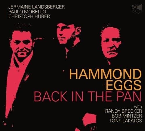 Hammond Eggs (Landsberger, Morello, Huber) - Back In The Pan With Randy Brecker, Bob Mintzer (CD)