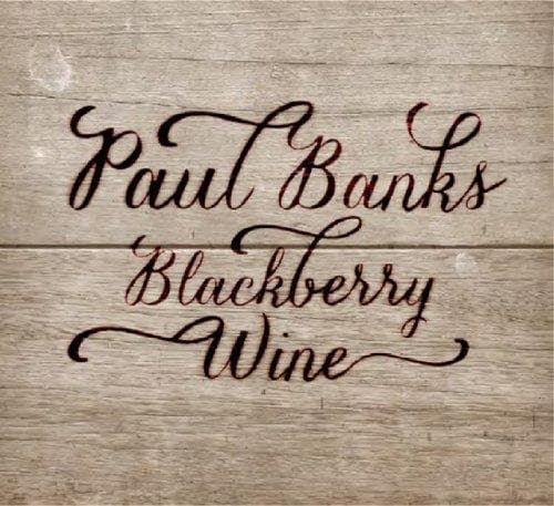 Paul Banks - Blackberry Wine