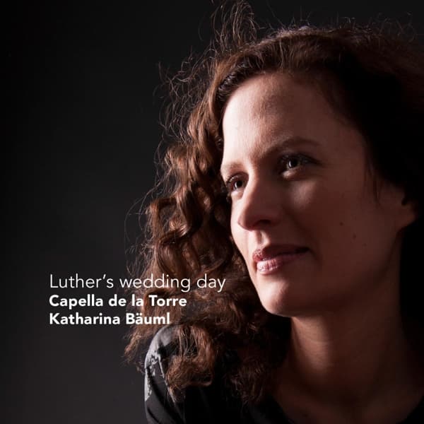 Capella De La Torre, Katharina Bäuml - Luther's Wedding Day (CD)