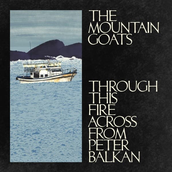 Mountain Goats - Through This Fire Across From Peter Balkan (CD)