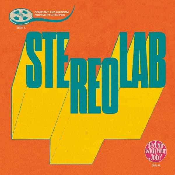 Stereolab - Fed Up With Your Job / Constant And Uniform Move (7" Single)