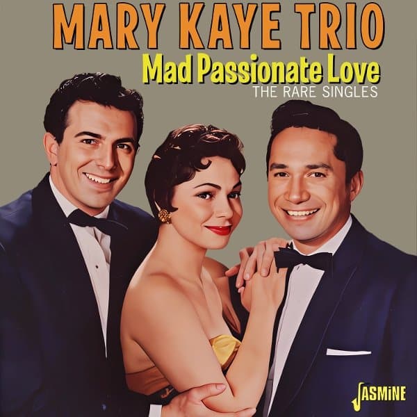 Mary Kaye Trio - Mad Passionate Love: The Rare Singles (CD)