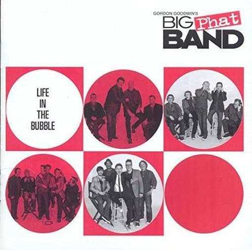 Gordon Goodwin's Big Phat Band - Life In The Bubble (CD)