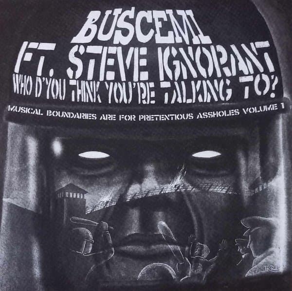 Buscemi Ft. Steve Ignorant - Who D'You Think You're Talking To? (LP) (Mixed & Reworked)