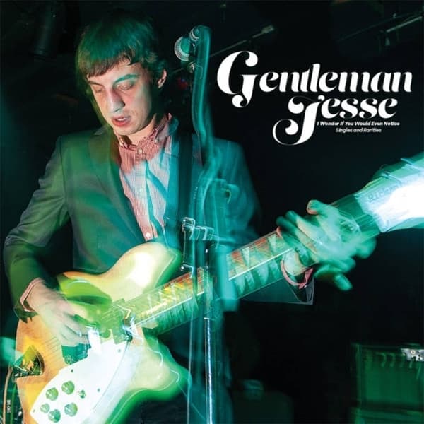 Gentleman Jesse - I Wonder If You Would Even Notice: Singles And Rarities (LP)