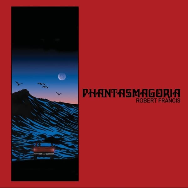 Robert Francis - Phantasmagoria (LP) (Coloured Vinyl)