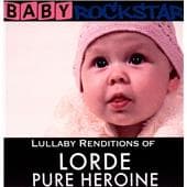 Baby Rockstar - Lullaby Renditions Of Lorde; Pure Heroine (CD)