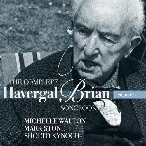 Michelle Walton, Mark Stone, Sholto Kynoch - The Complete Havergal Brian Songbook Volume 2 (CD)