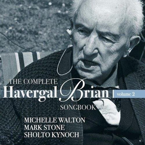 Michelle Walton, Mark Stone, Sholto Kynoch - The Complete Havergal Brian Songbook Volume 2 (CD)