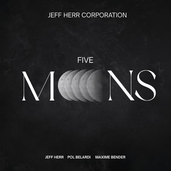 Jeff Herr, Maxime Bender & Pol Belardi - Five Moons (CD)