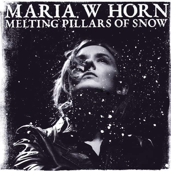 Maria W Horn - Melting Pillars Of Snow (LP)