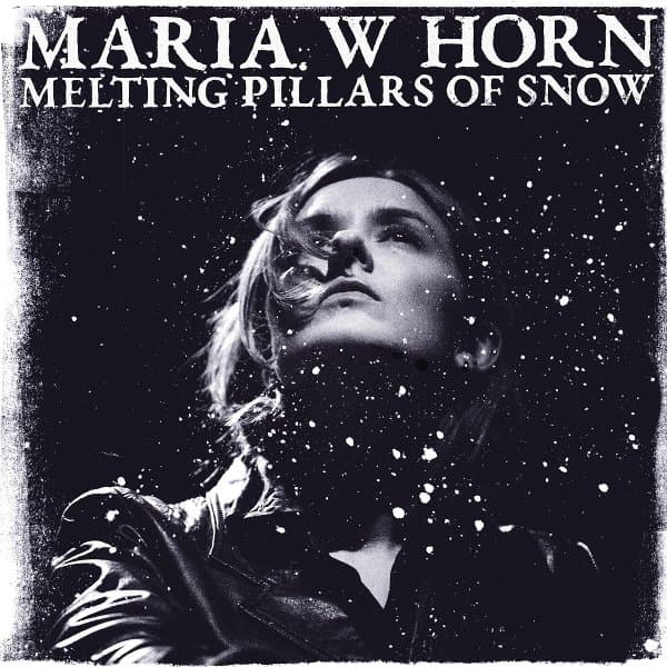 Maria W Horn - Melting Pillars Of Snow (LP)