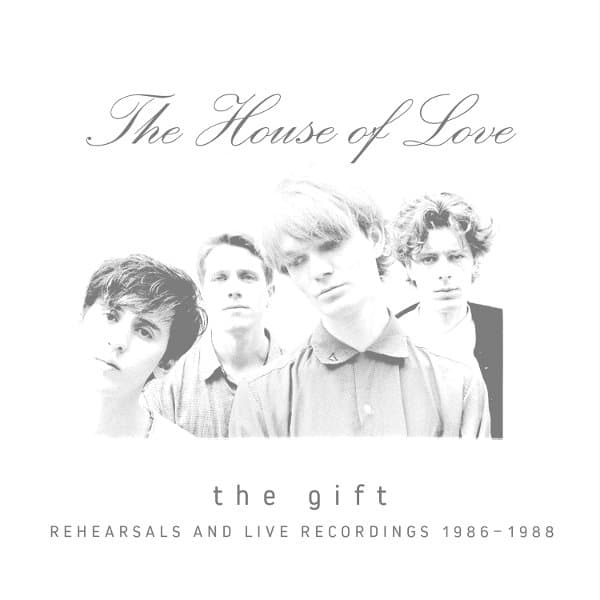 House Of Love - The Gift: Rehearsals And Live Recordings 1986 - 1988 (3 CD)