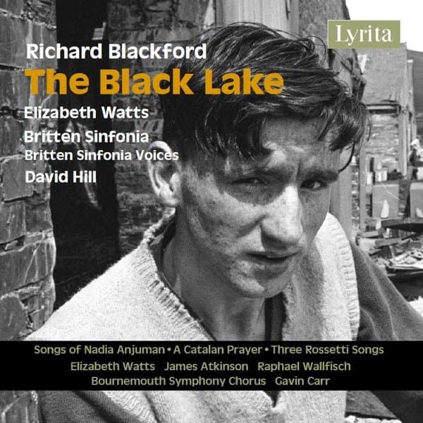 Elizabeth Watts, Britten Sinfonia, Britten Sinfonia Voices - Blackford: The Blake Lake, Songs Of Nadia Anjuman, A Catalan Prayer & Three Rossetti Songs (CD)