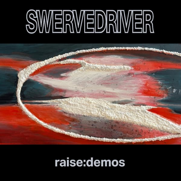 Swervedriver - Raise: Demos (CD)