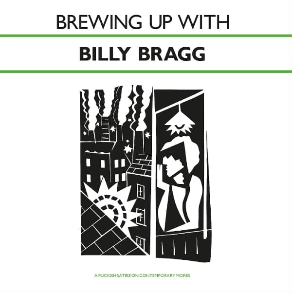 Billy Bragg - Brewing Up With Billy Bragg