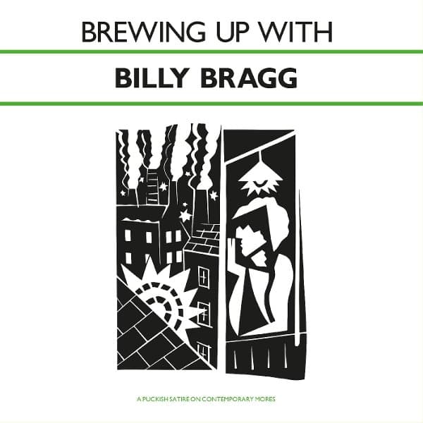 Billy Bragg - Brewing Up With Billy Bragg
