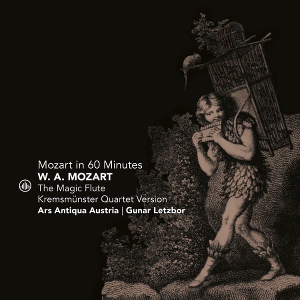 Ars Antiqua Austria & Gunar Letzbor - Mozart In 60 Minutes: The Magic Flute (Kremsmunster Quartet Version)