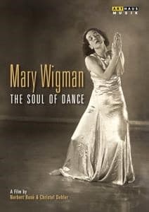 Mary Wigman - Mary Wigman, The Soul Of Dance