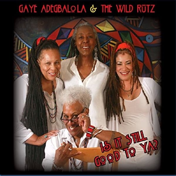 Gaye Adegbalola & The Wild Rutz - Is It Still Good To Ya? (CD)