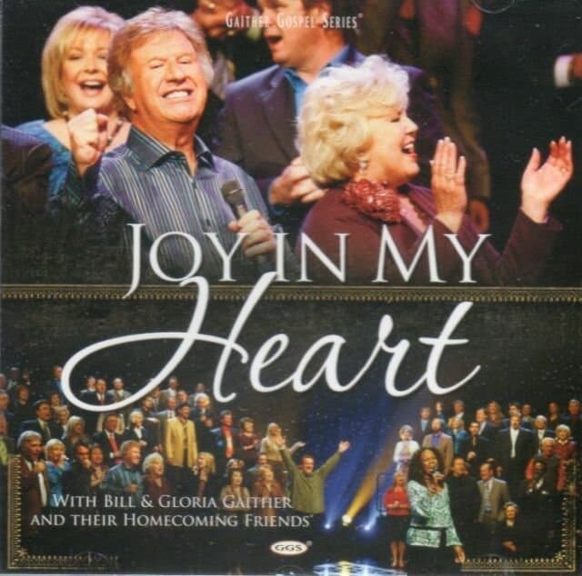 Bill & Gloria Gaither - Joy In My Heart