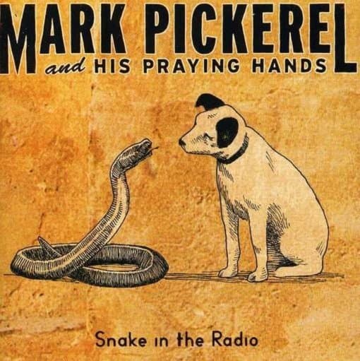 Mark Pickerel And His Praying Hands - Snake In The Radio (CD)