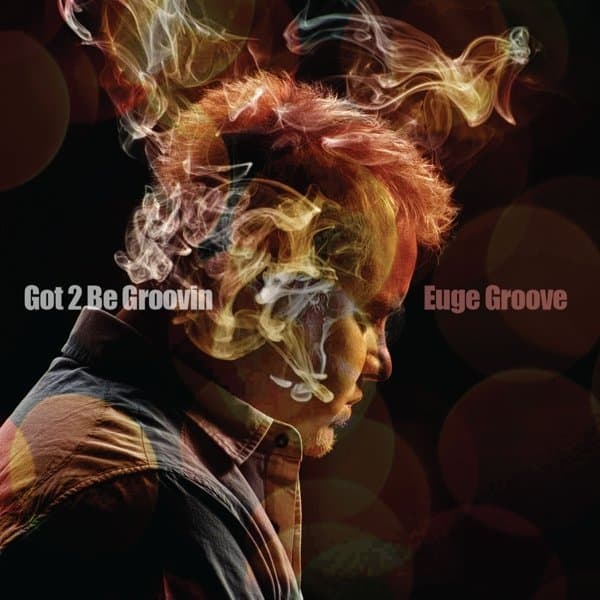 Euge Groove - Got 2 Be Groovin' (CD)