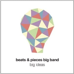 Beats And Pieces Big Band - Big Ideas (CD)