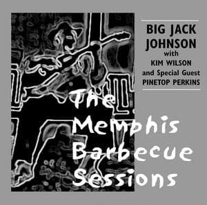 Big Jack Johnson & Kim Wilson - The Memphis Barbecue Sessions (CD)