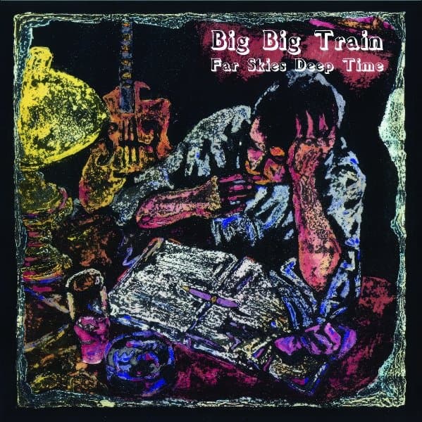 Big Big Train - Far Skies Deep Time