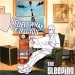 The Sleeping - Believe What We Tell You (2 CD)