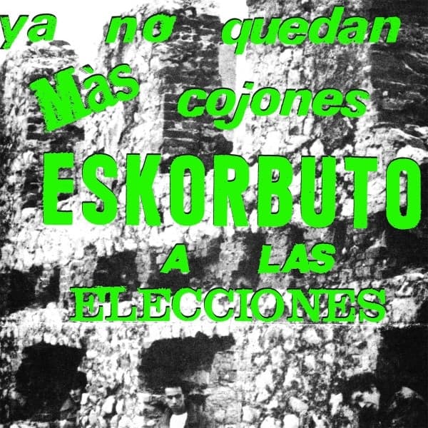 Eskorbuto - Ya No Quedan Más Cojones, Eskorbuto A Las Elecciones (LP)