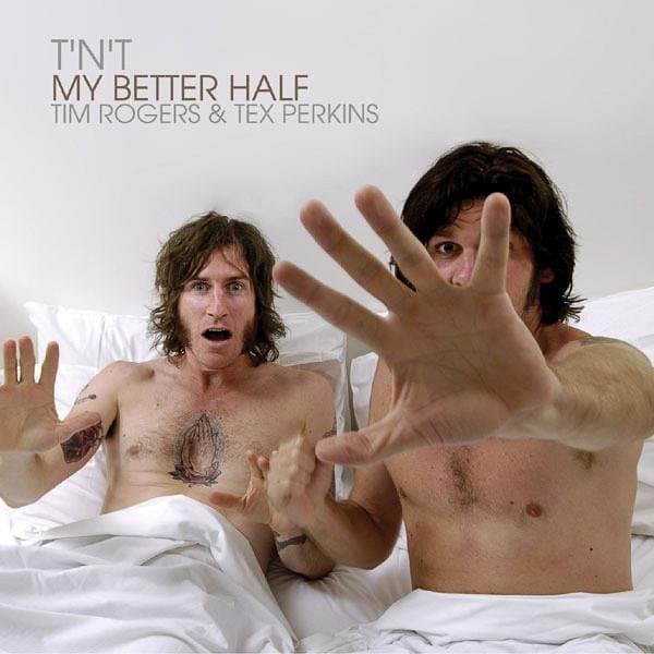 T'n't (Tim Rogers & Tex Perkins) - My Better Half