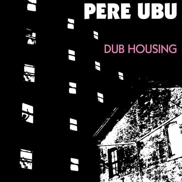 Pere Ubu - Dub Housing (CD)