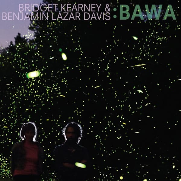Bridget Kearney & Benjamin Lazar Davis - :Bawa (CD)